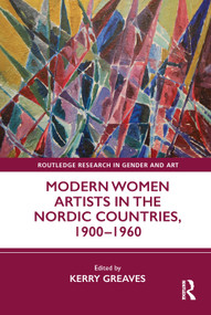 Modern Women Artists in the Nordic Countries, 1900-1960 by Kerry Greaves, 9780367423384