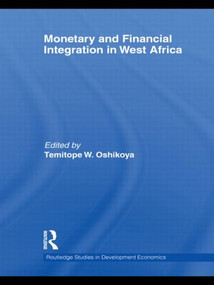 Monetary and Financial Integration in West Africa by Temitope Oshikoya, 9780415580083