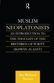 Muslim Neoplatonists (An Introduction to the Thought of the Brethren of Purity) by Ian Richard Netton, 9781138147171