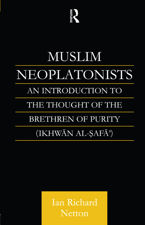 Muslim Neoplatonists (An Introduction to the Thought of the Brethren of Purity) by Ian Richard Netton, 9781138147171