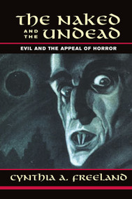 The Naked And The Undead (Evil And The Appeal Of Horror) by Cynthia Freeland, 9780367318741