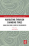 Navigating Through Changing Times (Knowledge Work in Complex Environments) by Anne Eskola, 9781138048461