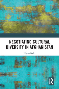 Negotiating Cultural Diversity in Afghanistan by Omar Sadr, 9781138371057