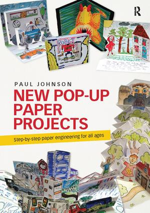 New Pop-Up Paper Projects (Step-by-step paper engineering for all ages) by Paul Johnson, 9781138405554