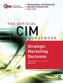 The Official CIM Coursebook: Strategic Marketing Decisions 2008-2009 by Isobel Doole, Robin Lowe, 9781138166028