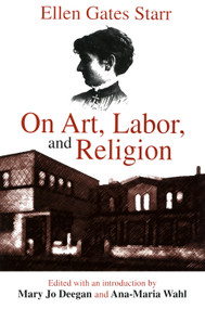 On Art, Labor, and Religion by Ellen Starr, 9780765801432