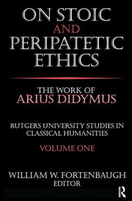 On Stoic and Peripatetic Ethics (The Work of Arius Didymus) by David Riesman, 9781138529212