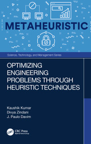 Optimizing Engineering Problems through Heuristic Techniques by Kaushik Kumar, Divya Zindani, J. Paulo Davim, 9781138485365