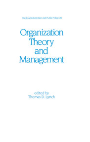 Organization Theory and Management by Thomas D. Lynch, 9780824770211