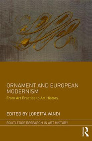 Ornament and European Modernism (From Art Practice to Art History) by Loretta Vandi, 9781138743403