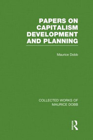 Papers on Capitalism, Development and Planning by Maurice Dobb, 9780415523615