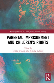 Parental Imprisonment and Children's Rights by Fiona Donson, Aisling Parkes, 9781138283473