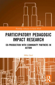 Participatory Pedagogic Impact Research (Co-production with Community Partners in Action) by Mike Seal, 9781138849969