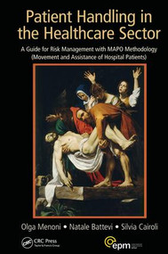 Patient Handling in the Healthcare Sector (A Guide for Risk Management with MAPO Methodology (Movement and Assistance of Hospital Patients)) by Olga Menoni, Natale Battevi, Silvia Cairoli, 9781138431737