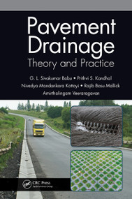 Pavement Drainage: Theory and Practice by G L Sivakumar Babu, Prithvi S. Kandhal, Nivedya Mandankara Kottayi, Rajib Basu Mallick, Amirthalingam Veeraragavan, 9780815353607