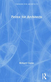 Peirce for Architects by Richard Coyne, 9781138319578