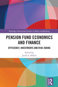Pension Fund Economics and Finance (Efficiency, Investments and Risk-Taking) by Jacob Bikker, 9781138656802