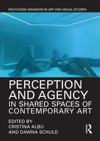 Perception and Agency in Shared Spaces of Contemporary Art by Cristina Albu, Dawna Schuld, 9781138218727