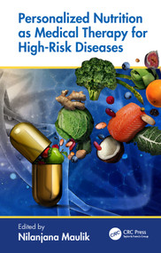 Personalized Nutrition as Medical Therapy for High-Risk Diseases by Nilanjana Maulik, 9781138082687