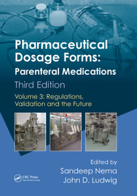 Pharmaceutical Dosage Forms - Parenteral Medications (Volume 3: Regulations, Validation and the Future) by Sandeep Nema, John D. Ludwig, 9781420086478
