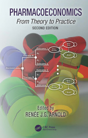Pharmacoeconomics (From Theory to Practice) by Renee J. G. Arnold, 9781138589834