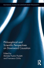 Philosophical and Scientific Perspectives on Downward Causation by Michele Paolini Paoletti, Francesco Orilia, 9781138195059