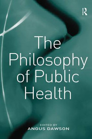 The Philosophy of Public Health by Angus Dawson, 9780754660439