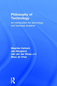 Philosophy of Technology (An Introduction for Technology and Business Students) by Maarten Verkerk, Jan Hoogland, Jan van der Stoep, Marc de Vries, 9781138904385