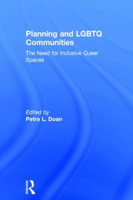 Planning and LGBTQ Communities (The Need for Inclusive Queer Spaces) by Petra L. Doan, 9781138798151