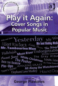 Play it Again: Cover Songs in Popular Music by George Plasketes, 9780754668091