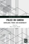 Police on Camera (Surveillance, Privacy, and Accountability) by Bryce Clayton Newell, 9781138342439