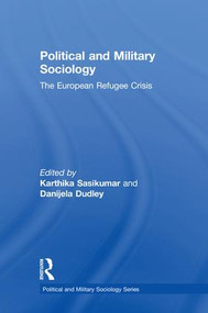 Political and Military Sociology (The European Refugee Crisis) by Karthika Sasikumar, Danijela Dudley, 9781138591738
