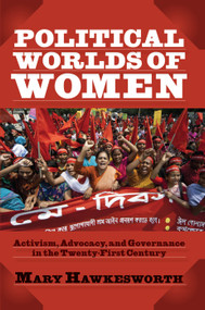 Political Worlds of Women (Activism, Advocacy, and Governance in the Twenty-First Century) by Mary Hawkesworth, 9780367097424