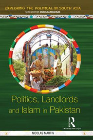 Politics, Landlords and Islam in Pakistan by Nicolas Martin, 9781138821880