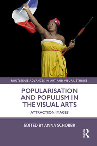 Popularisation and Populism in the Visual Arts (Attraction Images) by Anna Schober, 9781138605886