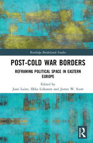 Post-Cold War Borders (Reframing Political Space in Eastern Europe) by Jussi Laine, Ilkka Liikanen, James W. Scott, 9781138590151