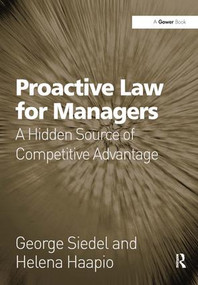 Proactive Law for Managers (A Hidden Source of Competitive Advantage) by George Siedel, Helena Haapio, 9781409401001