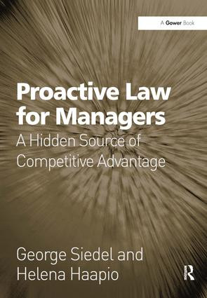 Proactive Law for Managers (A Hidden Source of Competitive Advantage) by George Siedel, Helena Haapio, 9781409401001