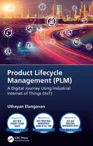 Product Lifecycle Management (PLM) (A Digital Journey Using Industrial Internet of Things (IIoT)) by Uthayan Elangovan, 9780367431242