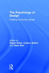 The Psychology of Design (Creating Consumer Appeal) by Rajeev Batra, Colleen Seifert, Diann Brei, 9780765647597