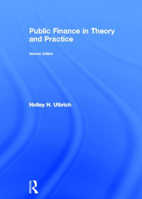 Public Finance in Theory and Practice Second edition by Holley Ulbrich, 9780415585965