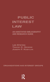 Public Interest Law (An Annotated Bibliography & Research Guide) by Lee Epstein, Tracey E. George, Joseph F. Kobylka, 9780824076368