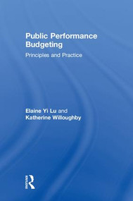 Public Performance Budgeting (Principles and Practice) by Elaine Yi Lu, Katherine Willoughby, 9781138695955