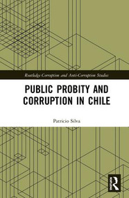 Public Probity and Corruption in Chile by Patricio Silva, 9781138331167