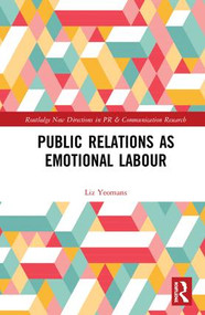 Public Relations as Emotional Labour by Liz Yeomans, 9781138920309