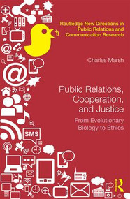 Public Relations, Cooperation, and Justice (From Evolutionary Biology to Ethics) by Charles Marsh, 9781138944206