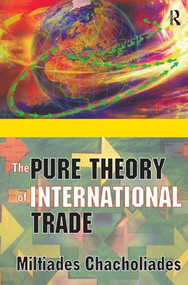 The Pure Theory of International Trade by Miltiades Chacholiades, 9781138538030