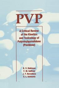 Pvp (A Critical Review of the Kinetics and Toxicology of Polyvinylpyrrolidone (Povidone)) by Wolfgang Schwarz, 9780873712880