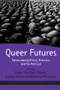 Queer Futures (Reconsidering Ethics, Activism, and the Political) by Elahe Haschemi Yekani, Eveline Kilian, Beatrice Michaelis, 9781409437109