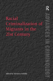 Racial Criminalization of Migrants in the 21st Century by Salvatore Palidda, 9781409407492